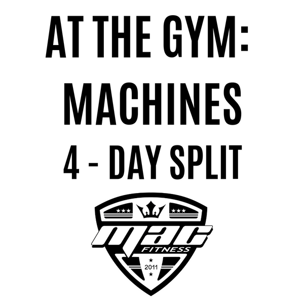 At the Gym: Machines (8 WEEKS/4-Day Split)